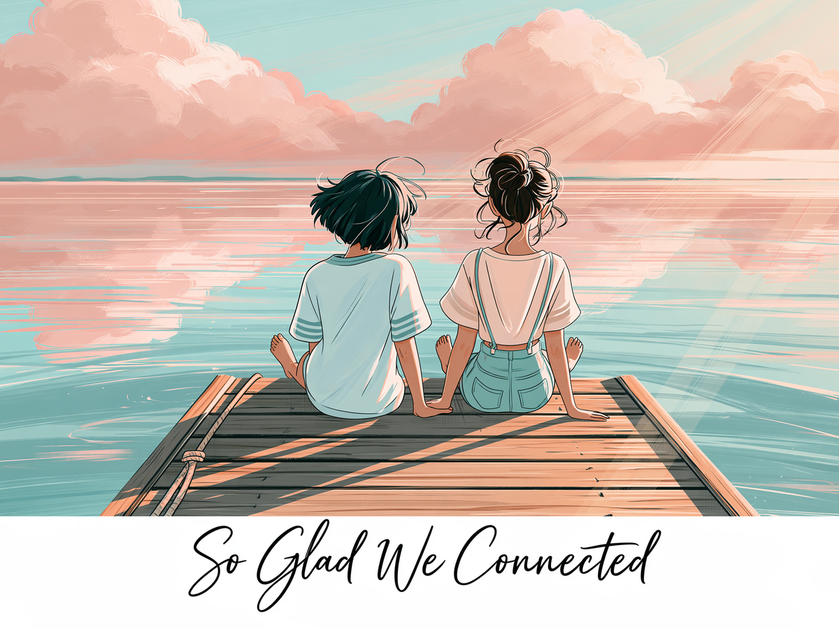 So Glad We Connected