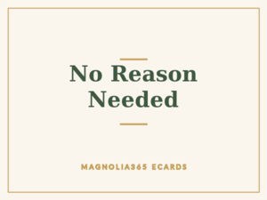No Reason Needed